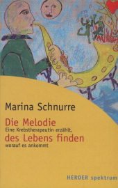 Stock image for Die Melodie des Lebens finden. Eine Krebstherapeutin erzhlt, worauf es ankommt. for sale by GF Books, Inc.