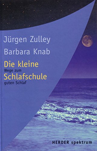 Die kleine Schlafschule : Wege zum guten Schlaf. Jürgen Zulley/Barbara Knab / Herder-Spektrum ; B...