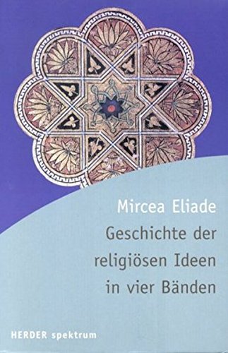 Geschichte der religiösen Ideen (Herder Spektrum) - Eliade, Mircea