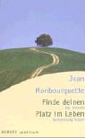 Finde deinen Platz im Leben. Der inneren Bestimmung folgen. (9783451052989) by Monbourquette, Jean