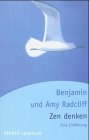 Zen denken - Radcliff, Benjamin und Amy Radcliff