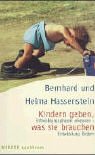 Kindern geben, was sie brauchen. - Hassenstein, Bernhard u. Helma