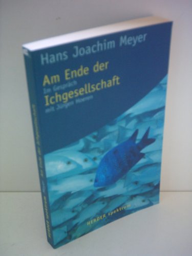 Stock image for Am Ende der Ichgesellschaft (Taschenbuch) von Hans J. Meyer (Autor), Jürgen Hoeren (Autor) for sale by Nietzsche-Buchhandlung OHG