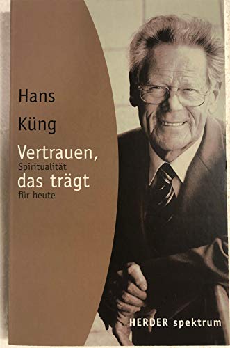 Vertrauen, das trÃ¤gt. SpiritualitÃ¤t fÃ¼r heute. (9783451053733) by KÃ¼ng, Hans; HÃ¤ring, Hermann.