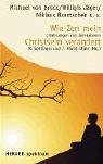 Wie Zen mein Christsein verändert : Erfahrungen von Zen-Lehrern. Herder-Spektrum Bd. 5499,