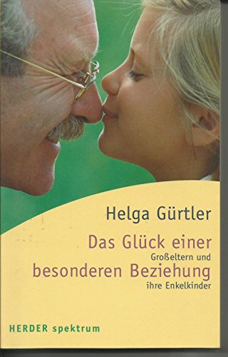 Stock image for Das Glck einer besonderen Beziehung: Groeltern und ihre Enkelkinder (HERDER spektrum) for sale by medimops