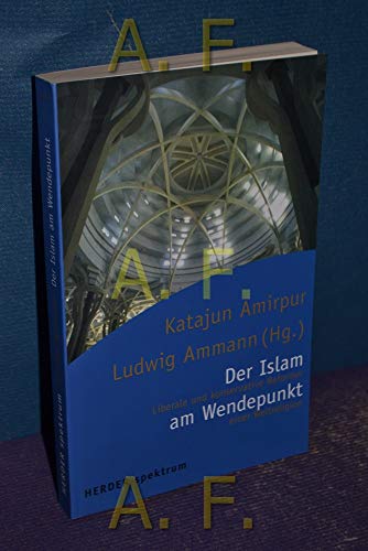 9783451056659: der-islam-am-wendepunkt-liberale-und-konservative-reformer-einer-weltreligion