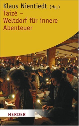 Taizé : Weltdorf für innere Abenteuer. (Nr. 5715) Herder-Spektrum - Nientiedt, Klaus (Hrsg.)