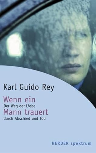 Beispielbild fr Wenn ein Mann trauert: Der Weg der Liebe durch Abschied und Tod zum Verkauf von medimops