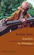 Eremitin im Himalaya - Die Geschichte der Rose Schmitt alias Uma Shankarananda - Tacke, Annelie