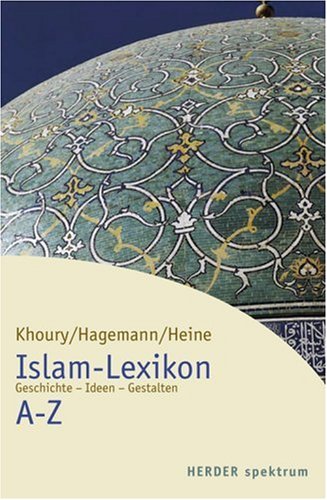 Imagen de archivo de Islam-Lexikon A-Z Geschichte - Ideen - Gestalten. a la venta por Worpsweder Antiquariat