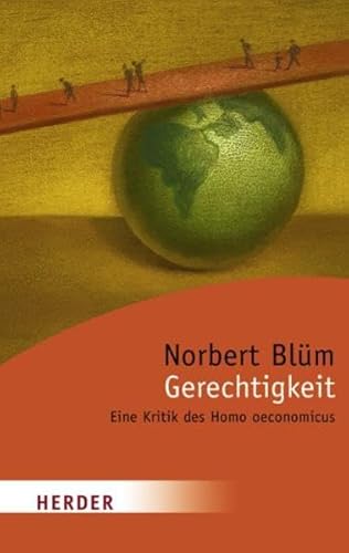 Gerechtigkeit : eine Kritik des Homo oeconomicus. Herder-Spektrum ; Bd. 5789 - Blüm, Norbert