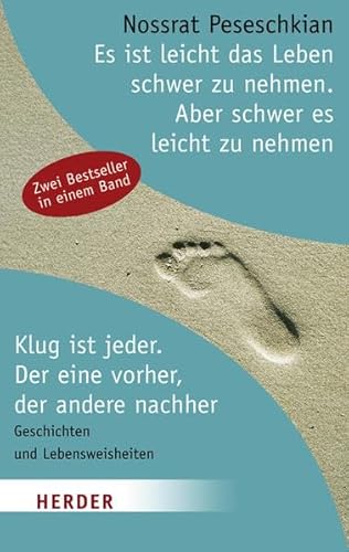 Es ist leicht, das Leben schwer zu nehmen. Aber schwer, es leicht zu nehmen / Klug ist jeder. Der eine vorher, der andere nachher - Peseschkian, Nossrat