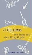Stock image for Mit C. S. Lewis den Staub aus dem Alltag klopfen. for sale by medimops