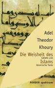 Imagen de archivo de Die Weisheit des Islams. Gebete und koranische Texte. Herder spektrum 5807 a la venta por Hylaila - Online-Antiquariat