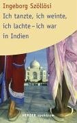 Beispielbild fr Ich tanzte, ich weinte, ich lachte - ich war in Indien. zum Verkauf von WorldofBooks