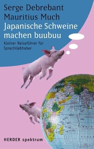 9783451058370: Japanische Schweine machen buubuu. Kleiner Reisefhrer fr Sprachliebhaber