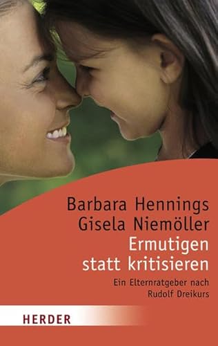Ermutigen statt kritisieren: Ein Elternratgeber nach Rudolf Dreikurs (HERDER spektrum) - Hennings, Barbara, Niemöller, Gisela