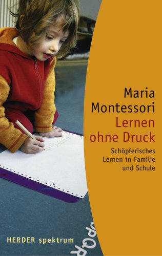 Imagen de archivo de Lernen ohne Druck: Schpferisches Lernen in Familie und Schule a la venta por Trendbee UG (haftungsbeschrnkt)