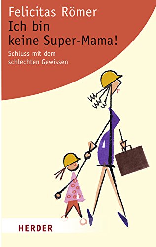 Beispielbild fr Ich bin keine Super-Mama!: Schluss mit dem schlechten Gewissen (HERDER spektrum) zum Verkauf von medimops