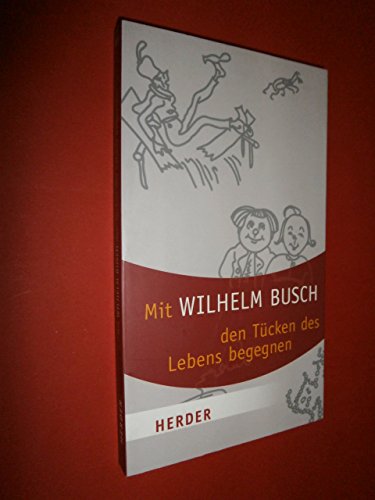 9783451058974: Mit Wilhelm Busch den Tcken des Lebens begegnen
