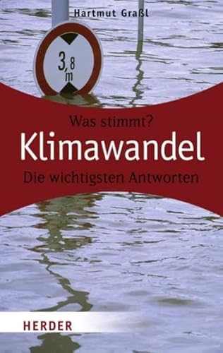 Was stimmt? Klimawandel : die wichtigsten Antworten. Herder-Spektrum