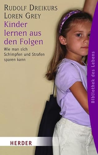 Stock image for Kinder lernen aus den Folgen: Wie man sich Schimpfen und Strafen sparen kann for sale by Ammareal