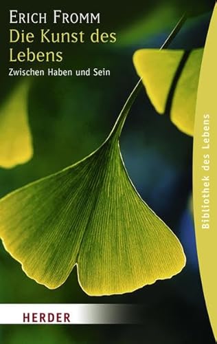 Die Kunst des Lebens: Zwischen Haben und Sein (HERDER spektrum) (German Edition) (9783451059063) by Fromm, Erich