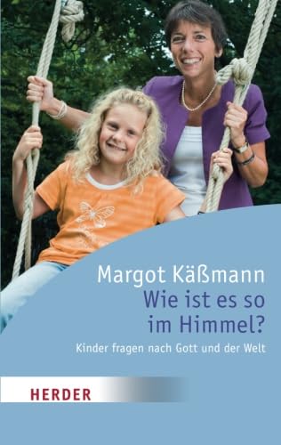 Wie ist es so im Himmel? : Kinder fragen nach Gott und der Welt. (Nr. 5993) Herder-Spektrum - Käßmann, Margot