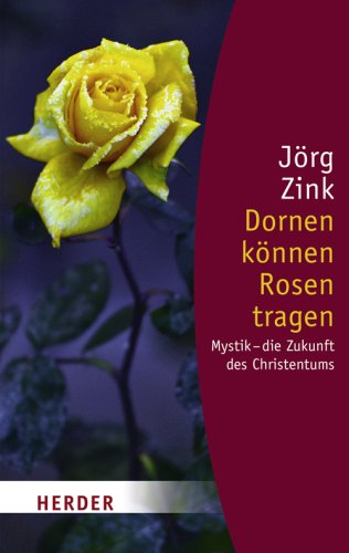 9783451059957: Dornen können Rosen tragen: Mystik - die Zukunft des Christentums