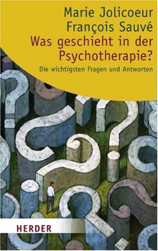 Beispielbild fr Was geschieht in der Psychotherapie?: Die wichtigsten Fragen und Antworten (HERDER spektrum) zum Verkauf von medimops