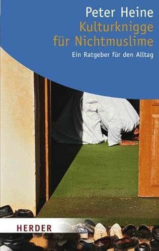 Stock image for Kulturknigge fr Nichtmuslime: Ein Ratgeber fr den Alltag (HERDER spektrum) von Peter Heine (Autor) for sale by BUCHSERVICE / ANTIQUARIAT Lars Lutzer