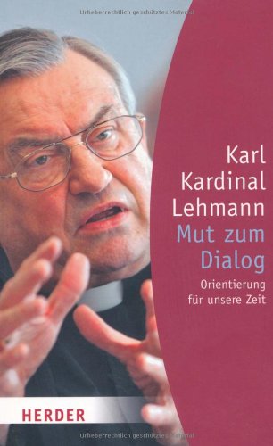 Mut zum Dialog : Orientierung für unsere Zeit. (Nr. 6021) Herder-Spektrum - Lehmann, Karl und Michael (Hrsg.) Kinnen