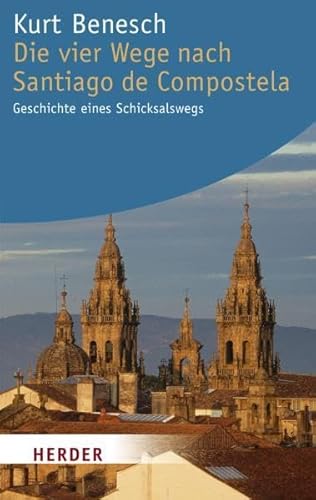 Der vier Wege nach Santiago de Compostela - Geschichte eines Schicksalswegs