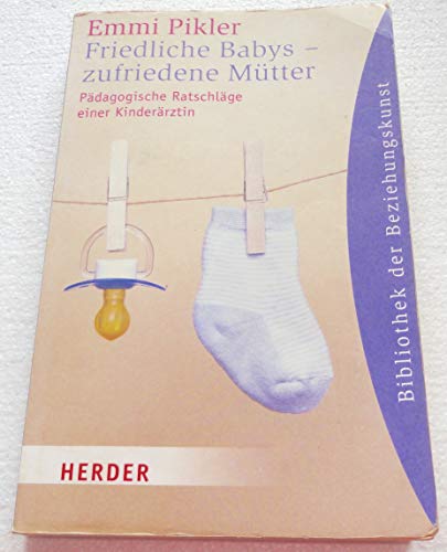 9783451060748: Friedliche Babys - Zufriedene Mutter: Padagogische Ratschlage Einer Kinderarztin