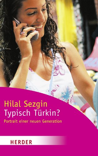 Beispielbild für Typisch Türkin?: Porträt einer neuen Generation (HERDER spektrum) zum Verkauf von medimops