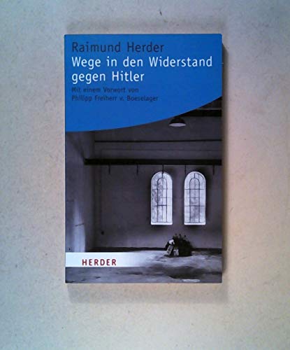 Wege in den Widerstand gegen Hitler. ( Herder-Spektrum ; Bd. 6097) - Herder, Raimund