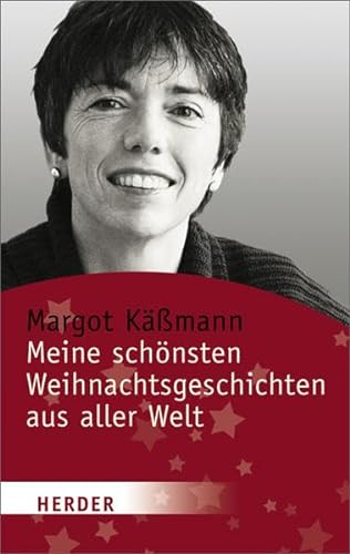 MEINE SCHÖNSTEN WEIHNACHTSGESCHICHTEN AUS ALLER WELT. - [Hrsg.]: Käßmann, Margot