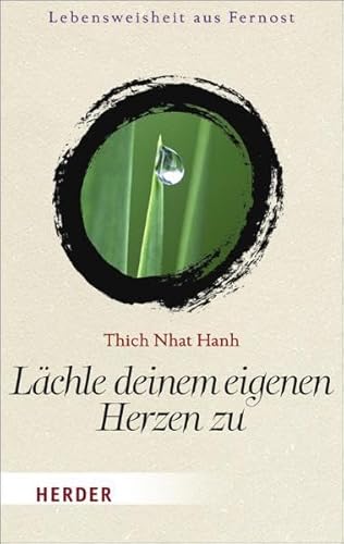 Lächle deinem eigenen Herzen zu: Wege zu einem achtsamen Leben (HERDER spektrum) - Thich Nhat Hanh