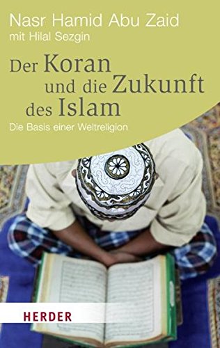 9783451061455: Der Koran und die Zukunft des Islam: Die Basis einer Weltreligion