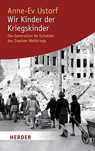 Beispielbild für Wir Kinder der Kriegskinder: Die Generation im Schatten des Zweiten Weltkriegs (German Edition) zum Verkauf von Wonder Book