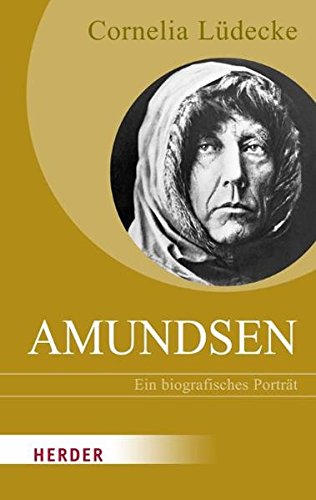 Roald Amundsen: Ein biografisches Porträt (HERDER spektrum) - Cornelia Lüdecke