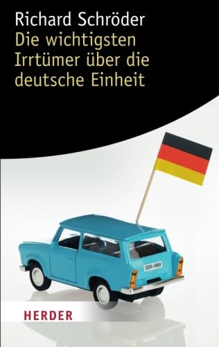 Stock image for Die wichtigsten Irrtmer ber die deutsche Einheit (HERDER spektrum) for sale by medimops