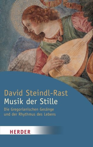 Musik der Stille: Die Gregorianischen Gesänge und der Rhythmus des Lebens (HERDER spektrum) - David Steindl-Rast