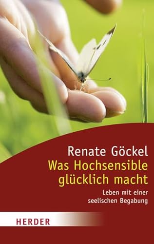 9783451062933: Was Hochsensible Glcklich Macht: Leben mit Einer Seelischen Begabung (HERDER Spektrum)