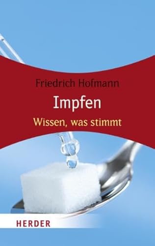 Impfen: Wissen, was stimmt (HERDER spektrum) - Friedrich Hofmann