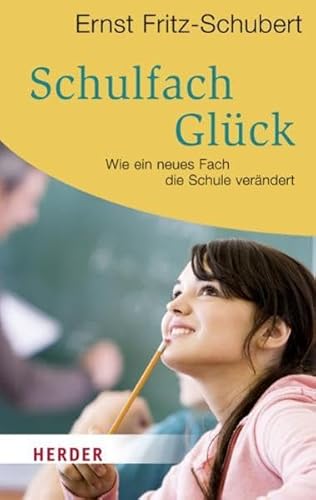 Stock image for Schulfach Glck: Wie ein neues Fach die Schule verndert (HERDER spektrum) for sale by medimops