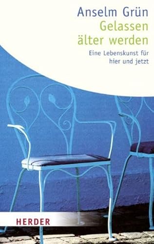 Gelassen Älter Werden: Eine Lebenskunst Für Hier Und Jetzt - Grün, Anselm; Grün, Anselm