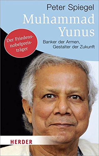 Beispielbild fr Muhammad Yunus: Banker der Armen, Gestalter der Zukunft (HERDER spektrum) zum Verkauf von medimops