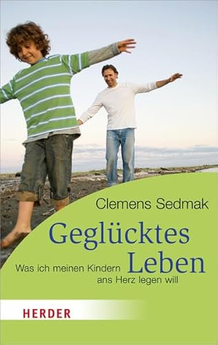 Stock image for Geglcktes Leben: Was ich meinen Kindern ans Herz legen will (HERDER spektrum) for sale by medimops